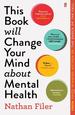 This Book Will Change Your Mind About Mental Health: a Journey Into the Heartland of Psychiatry