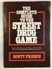 The Complete Guide to the Street Drug Game