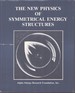 The New Physics of Symmetrical Energy Structures