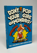 Don't Pop Your Cork on Mondays: the Children's Anti-Stress Book
