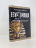 Egyptomania: a History of Fascination, Obsession and Fantasy