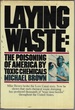 Laying Waste: the Poisoning of America By Toxic Chemicals