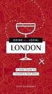 Drink Like a Local London: a Field Guide to London's Best Bars