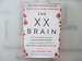 The XX Brain: the Groundbreaking Science Empowering Women to Maximize Cognitive Health and Prevent Alzheimer's Disease