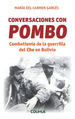 Conversaciones Con Pombo: Combatiente De La Guerrilla Del Che En Bolivia, De Maria Del Carmen Garces. Editorial Colihue, Tapa Blanda, EdiciN 1 En EspaOl, 2011