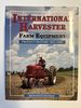 International Harvester Farm Equipment Product History 1831-1985