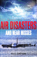 The Mammoth Book of Air Disasters and Near Misses (Mammoth Books)