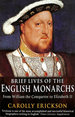 Brief Lives of the English Monarchs (Brief Histories)