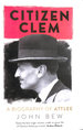 Citizen Clem: a Biography of Attlee: Winner of the Orwell Prize