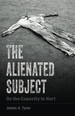 The Alienated Subject: on the Capacity to Hurt