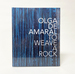 Olga De Amaral: to Weave a Rock