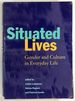 Situated Lives: Gender and Culture in Everyday Life