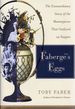 Faberge's Eggs; the Extraordinay Story of the Masterpieces That Outlived an Empire