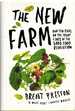 The New Farm Our Ten Years on the Front Lines of the Good Food Revolution