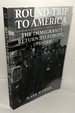 Round-Trip to America: The Immigrants Return to Europe, 1880-1930