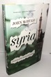 Syria: A History of the Last Hundred Years