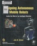 Designing Autonomous Mobile Robots: Inside the Mind of an Intelligent Machine