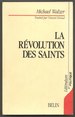 La Rvolution Des Saints: thique Protestante Et Radicalisme Politique