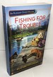 Fishing for Trouble