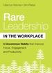 Rare Leadership in the Workplace: Four Uncommon Habits That Improve Focus, Engagement, and Productivity