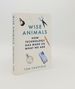 Wise Animals How Technology Has Made Us What We Are