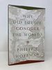 Why Did Europe Conquer the World? (the Princeton Economic History of the Western World)