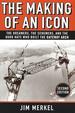 The Making of an Icon: the Dreamers, the Schemers, and the Hard Hats Who Built the Gateway Arch, 2nd Edition