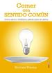 Comer Con Sentido Comun/Gana Salud Y Vitalidad Y Pierde Peso Sin Dietas