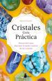 Cristales Guia Practica /Manual Fcil Para Descubrir El Poder Curativo De Los Cristales