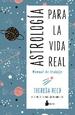 Astrologa Para La Vida Real /Manual De Trabajo Gua Prctica Para Astro-Curiosos