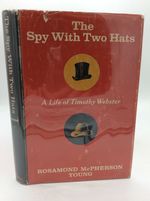 The Spy With Two Hats: a Life of Timothy Webster