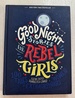 Good Night Stories for Rebel Girls: 100 Tales of Extraordinary Women