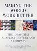 Making the World Work Better: the Ideas That Shaped a Century and a Company