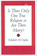 Is There Only One True Religion Or Are There Many