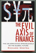 The Evil Axis of Finance: the Us-Japan-China Stranglehold on the Global Future