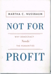 Not for Profit: (Why Democracy Needs the Humanities)