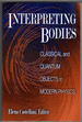 Interpreting Bodies: Classical and Quantum Objects in Modern Physics