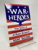 War Heroes: True Stories of Congressional Medal of Honor Recipients