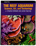 The Reef Aquarium, Volume 3. Science, Art and Technology