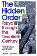 The Hidden Order: Tokyo Through the 20th Century