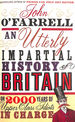 An Utterly Impartial History of Britain: (Or 2000 Years of Upper Class Idiots in Charge)