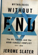 Mythologies Without End: the Us, Israel, and the Arab-Israeli Conflict, 1917-2020