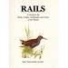 Rails: a Guide to the Rails, Crakes, Gallinules and Coots of the World