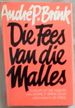 Die Fees Van Die Malles: 'N Keur Uit Die Humor Van Andre P. Brink (Afrikaans Edition)