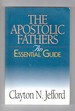 The Apostolic Fathers an Essential Guide