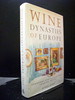 Wine Dynasties of Europe Personal Portraits of Ten Leading Houses