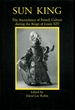 Sun King: the Ascendancy of French Culture During the Reign of Louis XIV