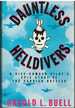 Dauntless Helldivers a Dive-Bomber Pilot's Epic Story of the Carrier Battles