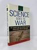 Science Goes to War: the Search for the Ultimate Weapon--From Greek Fire to Star Wars