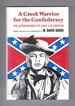 A Creek Warrior for the Confederacy the Autobiography of Chief G. W. Grayson